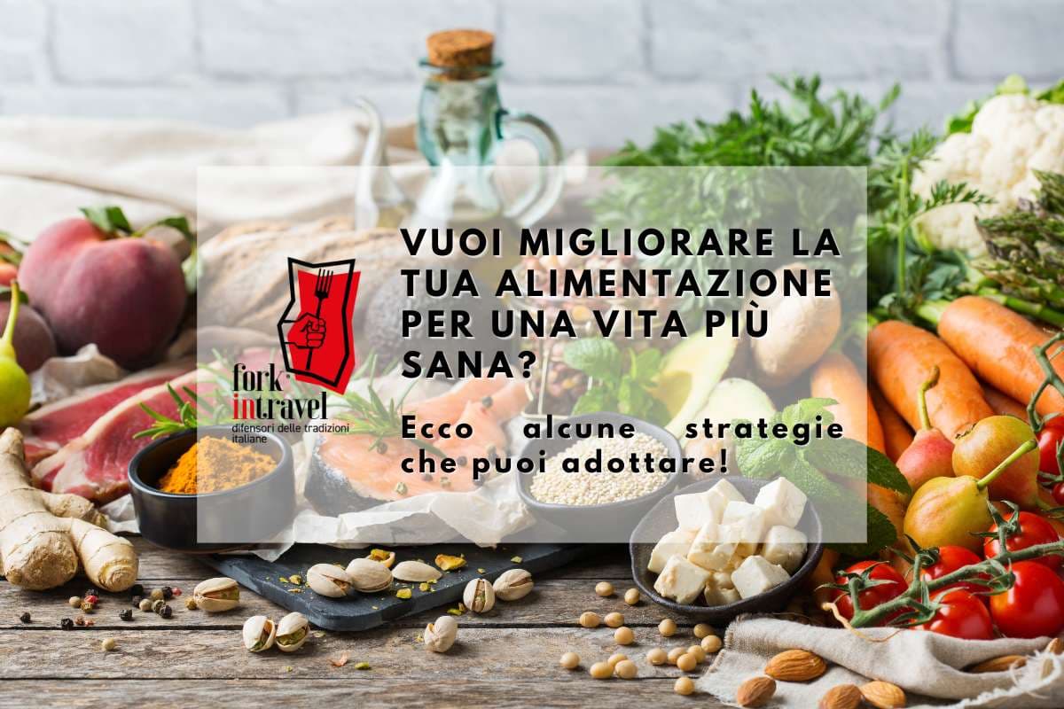 Vuoi migliorare la tua alimentazione per una vita più sana?